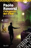L'eleganza del killer. La serie di Radeschi. Vol. 9 libro di Roversi Paolo