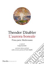 L'aurora boreale. Prima parte. Mediterraneo. Testo tedesco a fronte. Vol. 1