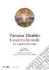 L'aurora boreale. Prima parte. Mediterraneo. Testo tedesco a fronte. Vol. 1 libro di Däubler Theodor Garofalo L. (cur.)
