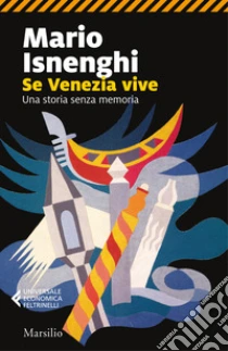 Se Venezia vive. Una storia senza memoria