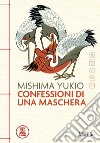 Confessioni di una maschera libro di Mishima Yukio