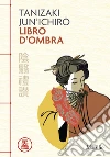 Libro d'ombra libro di Tanizaki Junichiro Bienati L. (cur.)