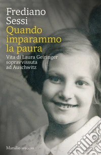 Quando imparammo la paura. Vita di Laura Geiringer sopravvissuta ad Auschwitz
