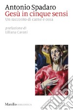 Gesù in cinque sensi. Un racconto di carne e ossa libro