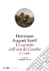 Lo spirito dell'età di Goethe. Vol. 2: Classicità libro di Korff Hermann August Moretti G. (cur.)