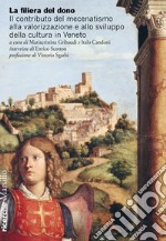 La filiera del dono. Il contributo del mecenatismo alla valorizzazione e allo sviluppo della cultura in Veneto libro