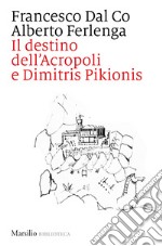 Il destino dell'Acropoli e Dimitris Pikionis