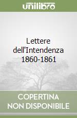 Lettere dell'Intendenza 1860-1861 libro