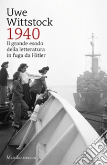 1940. Il grande esodo della letteratura in fuga da Hitler