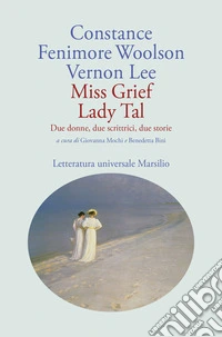 Miss Grief Lady Tal. Due donne, due scrittrici, due storie libro