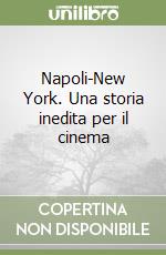 Napoli-New York. Una storia inedita per il cinema libro