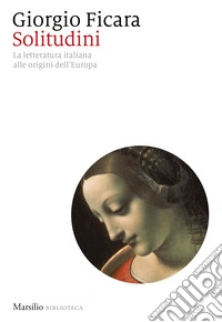 Solitudini. La letteratura italiana alle origini dell'Europa libro