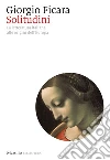 Solitudini. La letteratura italiana alle origini dell'Europa libro