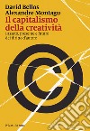 Il capitalismo della creatività. Passato, presente e futuro del diritto d'autore libro