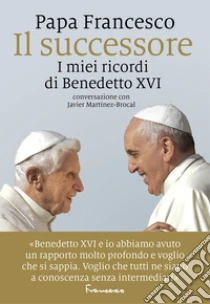 Il successore. I miei ricordi di Benedetto XVI