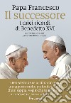 Il successore. I miei ricordi di Benedetto XVI libro di Francesco (Jorge Mario Bergoglio) Martínez-Brocal Javier
