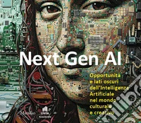 Next Gen AI. Opportunità e lati oscuri dell'intelligenza artificiale nel mondo culturale e creativo libro