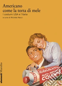 Americano come la torta di mele. I costumi USA e l'Italia libro