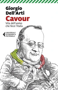Cavour. Vita dell'uomo che fece l'Italia libro