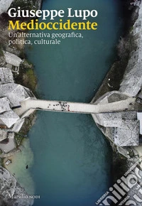 Medioccidente. Un'alternativa geografica, politica, culturale libro