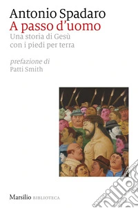 A passo d'uomo. Una storia di Gesù con i piedi per terra libro