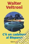 C'è un cadavere al Bioparco libro
