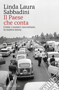 Il Paese che conta. Come i numeri raccontano la nostra storia libro