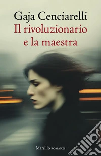 Il rivoluzionario e la maestra libro