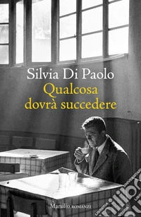 Qualcosa dovrà succedere libro