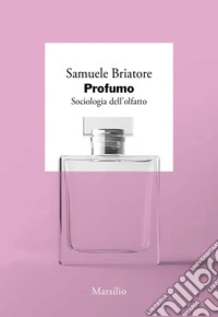 Profumo. Sociologia dell'olfatto libro