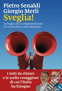 Sveglia! Le bugie che ci impoveriscono. Le verità che ci arricchiranno libro