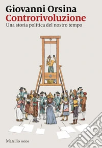 Controrivoluzione. Una storia politica del nostro tempo libro