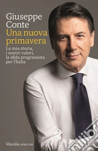 Una nuova primavera. La mia storia, i nostri valori, la sfida progressista per l'Italia libro