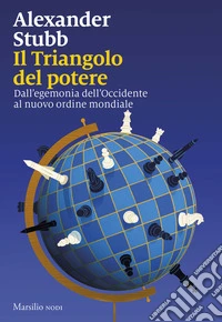 Il triangolo del potere. Dall'egemonia dell'Occidente al nuovo ordine mondiale libro