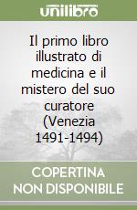 Il primo libro illustrato di medicina e il mistero del suo curatore (Venezia 1491-1494)