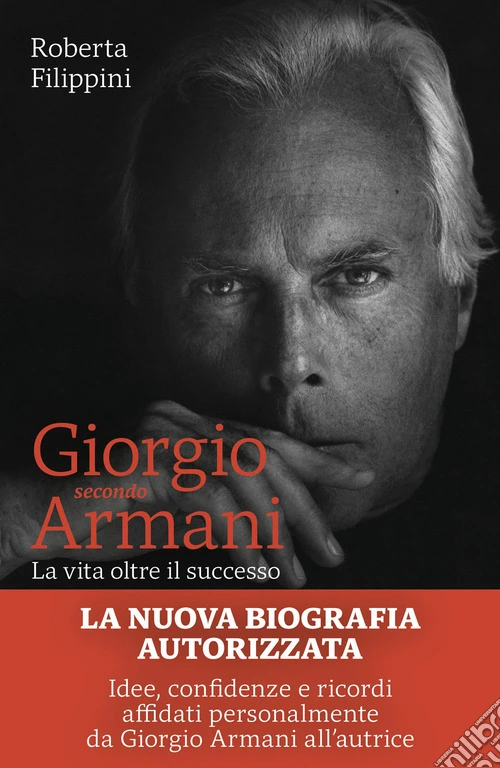Giorgio secondo Armani. La vita oltre il successo