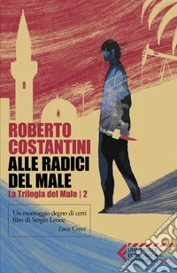 Alle radici del male. La Trilogia del male. Vol. 2 libro
