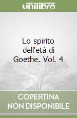 Lo spirito dell'età di Goethe. Vol. 4 libro