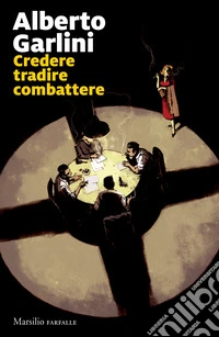 Credere tradire combattere libro