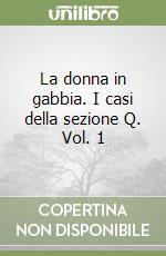La donna in gabbia. I casi della sezione Q. Vol. 1 libro