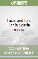 Facts and fun. Per la Scuola media libro