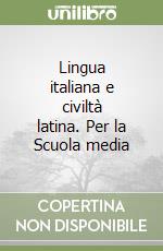 Lingua italiana e civiltà latina. Per la Scuola media libro