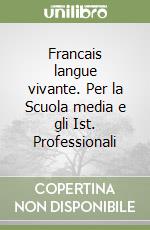 Francais langue vivante. Per la Scuola media e gli Ist. Professionali libro