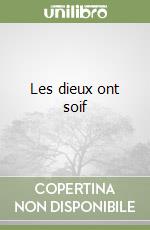 Les dieux ont soif libro