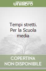 Tempi stretti. Per la Scuola media libro