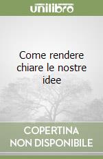 Come rendere chiare le nostre idee libro