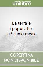 La terra e i popoli. Per la Scuola media libro