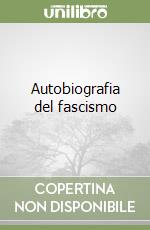 Autobiografia del fascismo