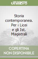 Storia contemporanea. Per i Licei e gli Ist. Magistrali libro