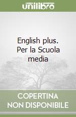 English plus. Per la Scuola media libro